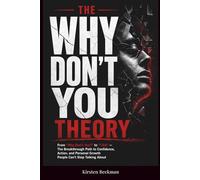 The Why Dont You Theory: From “Why Don’t You?” to “I Did” - The Breakthrough Path to Confidence, Action, and Personal Growth People Can’t Stop Talking About