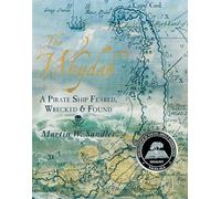 The Whydah: A Pirate Ship Feared, Wrecked, and Found