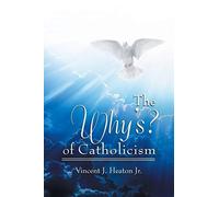 The Why's? Of Catholicism