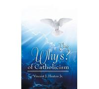The Why's? Of Catholicism