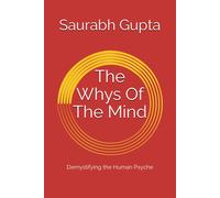 The Whys Of The Mind: Demystifying The Human Psyche