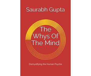 The Whys Of The Mind: Demystifying The Human Psyche
