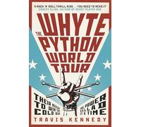 The Whyte Python World Tour: A Cold War Rock Thriller of Fame, Espionage, and the Power of Music
