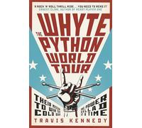 The Whyte Python World Tour: A Cold War Rock Thriller of Fame, Espionage, and the Power of Music