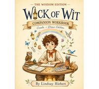 The Wick of Wit Companion Workbook: Create + Draw Edition - Twenty Tiny Tales, Twenty Drawing Invitations, One Pocket Lantern (Ages 5-10) - The Wisdom Edition