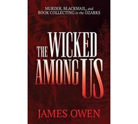 The Wicked Among Us Murder, Blackmail, and Book Collecting in the Ozarks - James Owen - Post Hill Press - ebook (ePub) - Livre