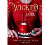 The Wicked Baker: Cakes and Treats to Die for