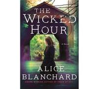 The Wicked Hour by Alice Blanchard Alice Blanchard (Auteur)