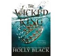 The wicked king Holly Black (Auteur)