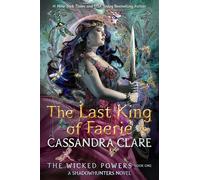 The Wicked Powers: The Last King of Faerie: A Shadowhunters Novel