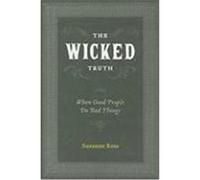 The Wicked Truth: When Good People Do Bad Things Ross, Suzanne (Auteur)