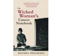 The Wicked Woman's Cancer Notebook