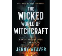 The Wicked World of Witchcraft Exposing the Rise of Darkness - Jenny Weaver - Charisma House - ebook (ePub) - Livre