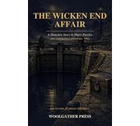The Wicken End Affair: A Detective Story in Thirty Puzzles - Logic Grids and Codes You Solve in Order