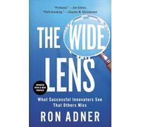 The Wide Lens: What Successful Innovators See That Others Miss