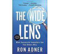 The Wide Lens: What Successful Innovators See That Others Miss by Ron Adner (2013-06-25)