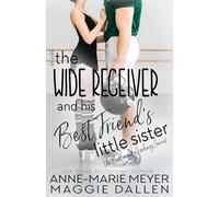 The Wide Receiver and his Best Friend's Little Sister: A Sweet YA Romance