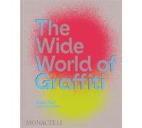 The Wide World of Graffiti - Alan Ket - Monacelli Press - relié - Beau livre