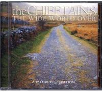 Chieftains, The - The Wide World Over - A 40 Year Celebration