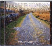 Chieftains, The - The Wide World Over - A 40 Year Celebration