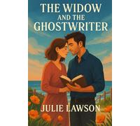 The Widow and the Ghostwriter: A Heartfelt Contemporary Romance About Grief, Love, Loss, and Second Chances: The book her husband left behind may just lead her to the love she never expected.