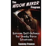 The Widow Maker Program: Extreme Self-Defense for Deadly Force Situations
