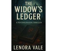 The Widow’s Ledger: A Small-Town Psychological Thriller of Secrets, Silence, and Survival
