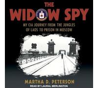 The Widow Spy: My CIA Journey from the Jungles of Laos to Prison in Moscow