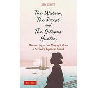 The Widow, the Priest and the Octopus Hunter: Discovering a Lost Way of Life on a Secluded Japanese Island