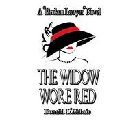 The Widow Wore Red: A Broken Lawyer Novel: 6 (The Broken Lawyer)