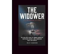 The Widower: ’Til Death Do Us Part: The Chilling Story Of Thomas Randolph, Suspicious Deaths, And A Marriage Built On Secrets