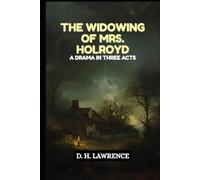 The Widowing of Mrs. Holroyd: A Drama In Three Acts