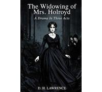 The Widowing of Mrs. Holroyd: A Drama In Three Acts