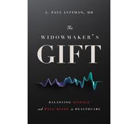 The Widowmaker’s Gift: Balancing Science and Well-Being in Healthcare - J. Paul Luftman - Saturation of Sound - ebook (ePub) - Livre