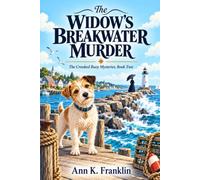 The Widow's Breakwater Murder: A Seaside Cozy Mystery With a Framed Widow, Hidden Property Secrets, a Scruffy Terrier, and Murder on the Breakwater