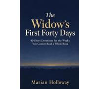 The Widow's First Forty Days: 40 Short Devotions for the Weeks You Cannot Read a Whole Book