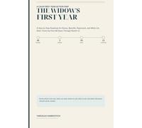 THE WIDOW'S FIRST YEAR: A Step-by-Step Roadmap for Money, Benefits, Paperwork, and What Can Wait-From the First 48 Hours Through Month 12