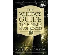 The Widow's Guide To Edible Mushrooms