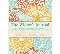 The Widow's Journal: Questions to Guide You through Grief and Life Planning after the Loss of a Partner