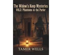 The Widow's Keep Mysteries: Vol 3: Phantoms in the Parlor