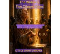 The Widow's Two Copper Coins: A Bible Story Workbook for Kids Ages 8-10 - Discovering the True Meaning of Generosity, Sacrifice and Giving from the ... Reflection Questions and Family Prayer Pages