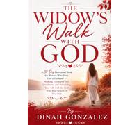 THE WIDOW'S WALK WITH GOD: A 30-Day Devotional Book for Women Who Have Lost a Husband - Walking Through Grief, Loneliness, and Rebuilding Your Life with the God Who Has Never Left Your Side