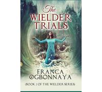 The Wielder Trials: Book 2 of The Wielder Series