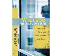 The Wiersbe Bible Study Series - Romans: How to Be Right With God, Yourself, and Others