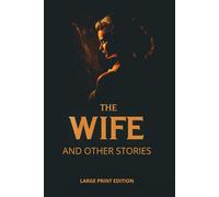 THE WIFE AND OTHER STORIES (LARGE PRINT EDITION): A Collection of Literary Short Fiction in Russian Realism