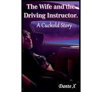 The Wife and the Driving Instructor: A Cuckold Story
