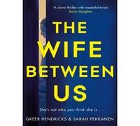 The wife between us Greer Hendricks (Auteur)
