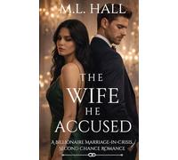 The Wife He Accused: A Billionaire Marriage-in-Crisis, Second Chance Romance