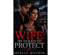 The Wife He Failed to Protect: A Marriage-in-Trouble Romantic Suspense Second Chance Romance