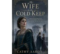The Wife in the Cold Keep: A Medieval Domestic Betrayal Novel of a Groveling Husband, a Rival Widow, and a Wife Who Takes Back Her Name